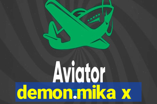 demon.mika x